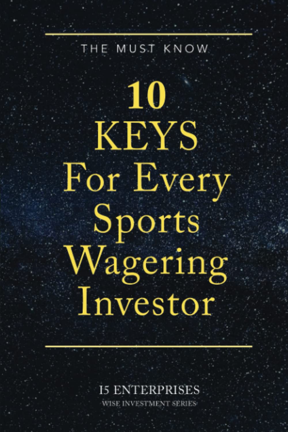 The Must Know 10 Keys For Every Sports Wagering Investor